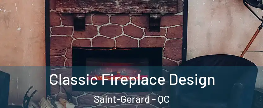  Classic Fireplace Design Saint-Gerard - QC