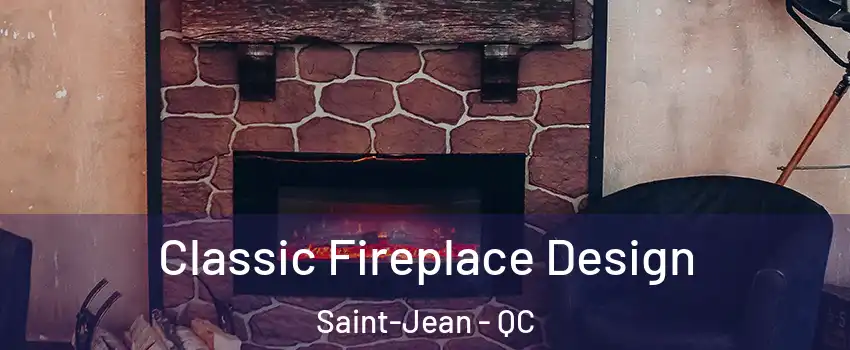  Classic Fireplace Design Saint-Jean - QC