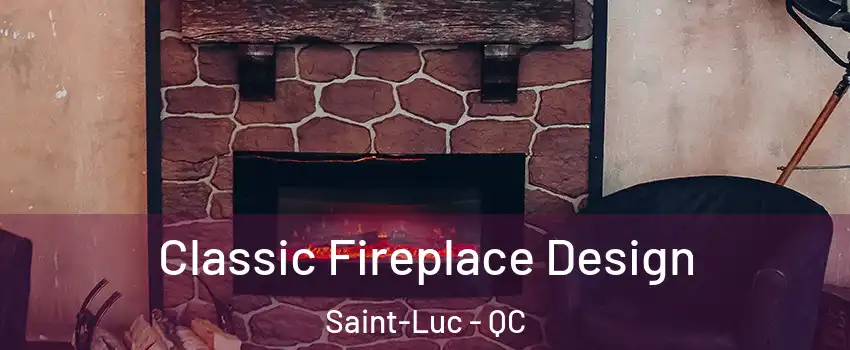  Classic Fireplace Design Saint-Luc - QC