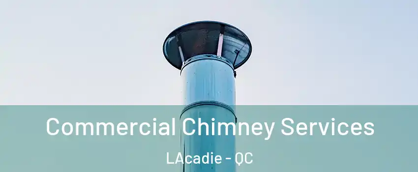 Commercial Chimney Services LAcadie - QC