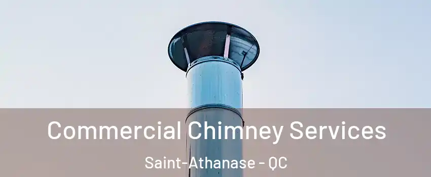  Commercial Chimney Services Saint-Athanase - QC