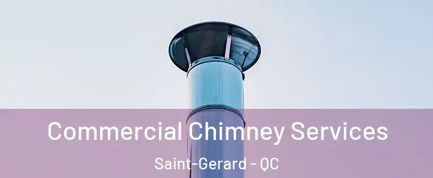  Commercial Chimney Services Saint-Gerard - QC