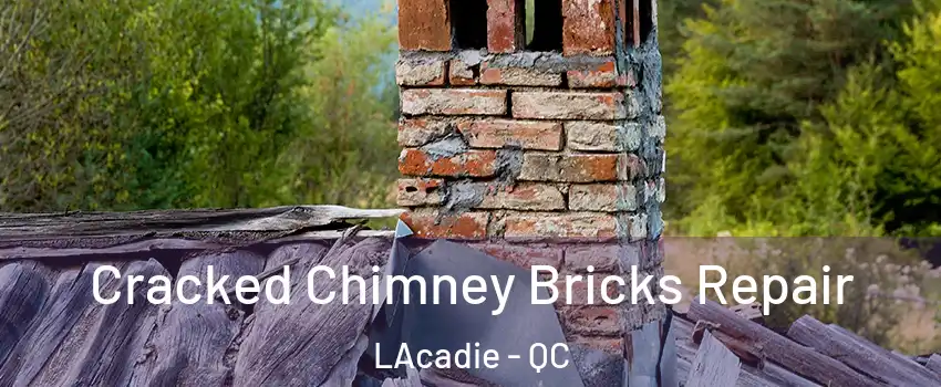 Cracked Chimney Bricks Repair LAcadie - QC