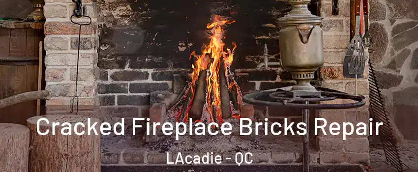  Cracked Fireplace Bricks Repair LAcadie - QC