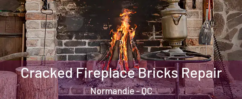  Cracked Fireplace Bricks Repair Normandie - QC