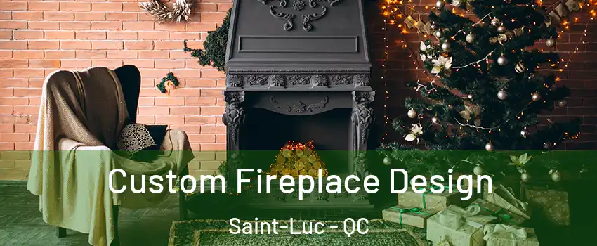  Custom Fireplace Design Saint-Luc - QC