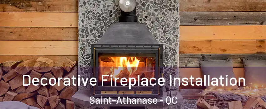  Decorative Fireplace Installation Saint-Athanase - QC