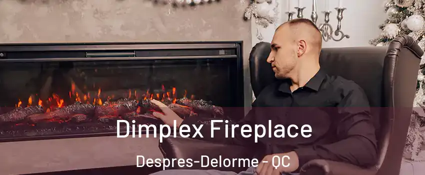  Dimplex Fireplace Despres-Delorme - QC