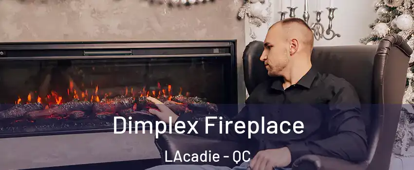 Dimplex Fireplace LAcadie - QC