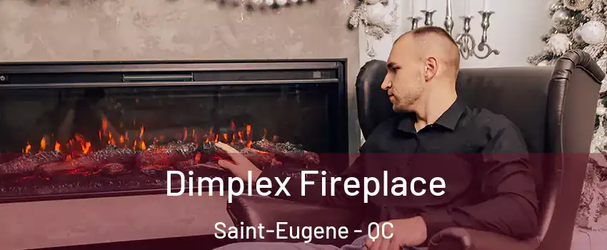  Dimplex Fireplace Saint-Eugene - QC