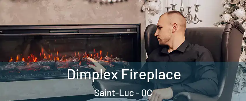  Dimplex Fireplace Saint-Luc - QC