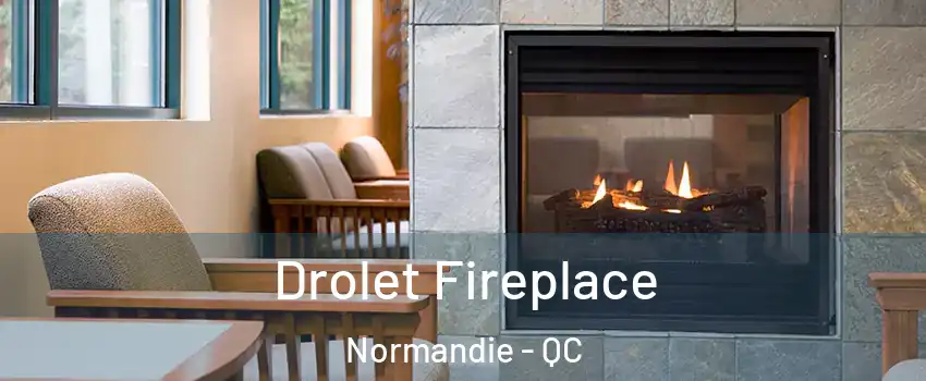  Drolet Fireplace Normandie - QC
