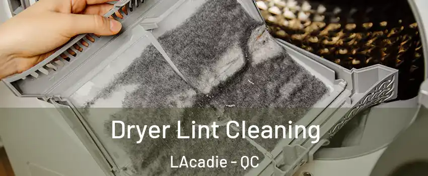  Dryer Lint Cleaning LAcadie - QC