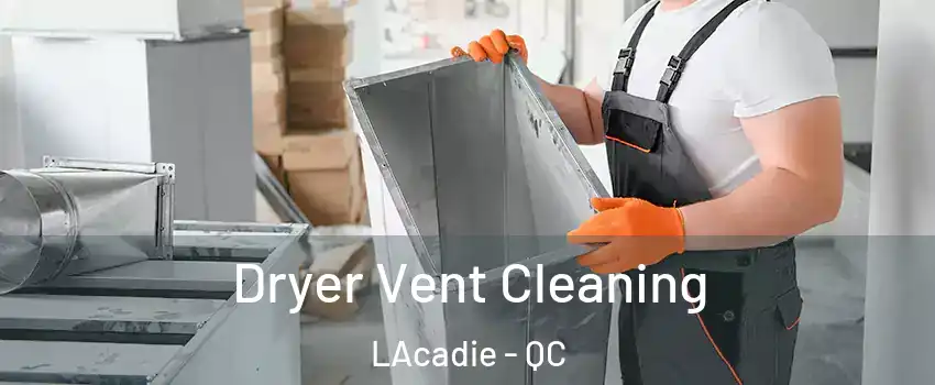  Dryer Vent Cleaning LAcadie - QC