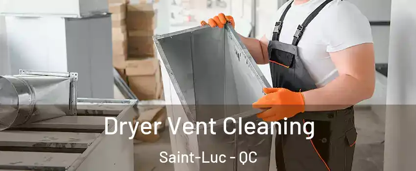  Dryer Vent Cleaning Saint-Luc - QC