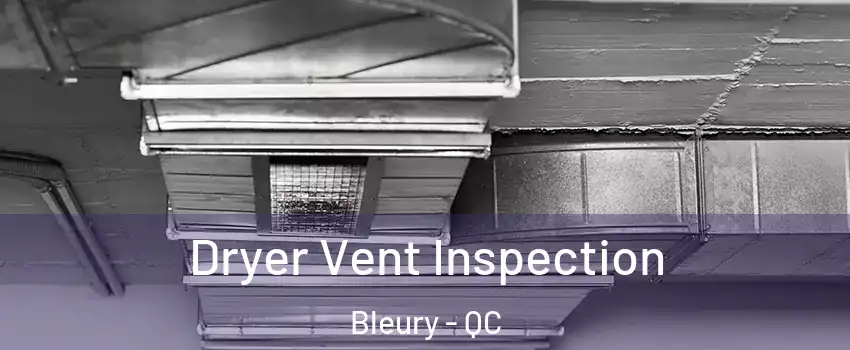  Dryer Vent Inspection Bleury - QC