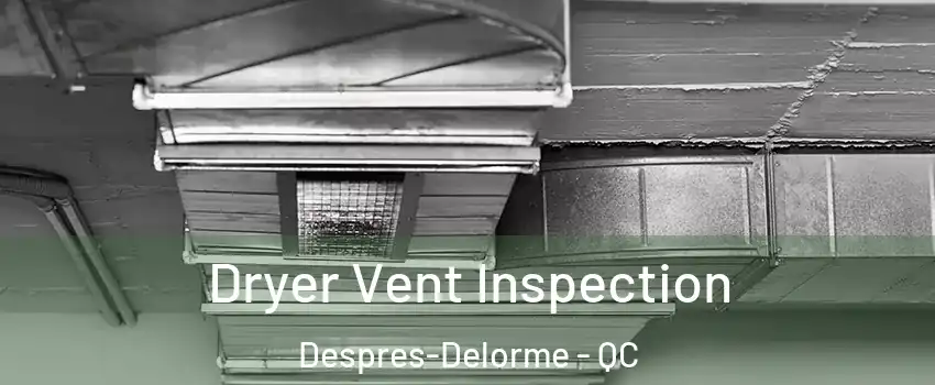  Dryer Vent Inspection Despres-Delorme - QC