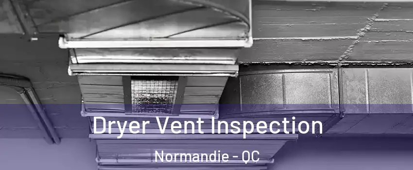  Dryer Vent Inspection Normandie - QC