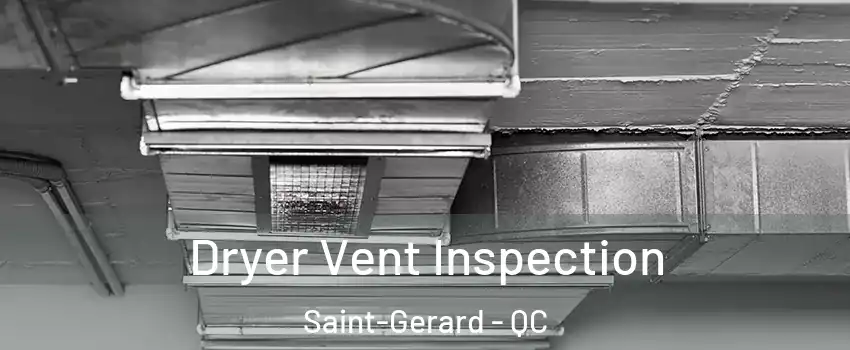  Dryer Vent Inspection Saint-Gerard - QC