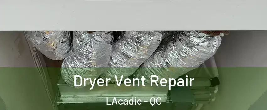  Dryer Vent Repair LAcadie - QC
