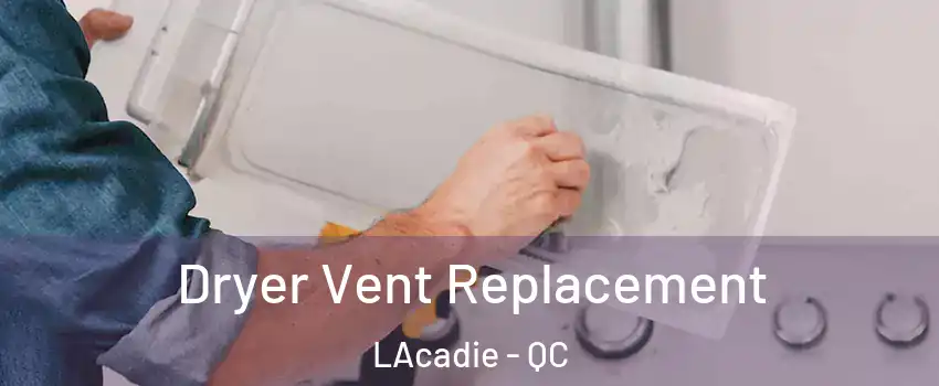  Dryer Vent Replacement LAcadie - QC