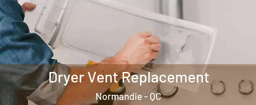  Dryer Vent Replacement Normandie - QC