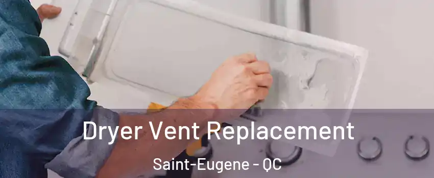  Dryer Vent Replacement Saint-Eugene - QC