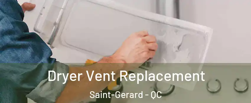  Dryer Vent Replacement Saint-Gerard - QC