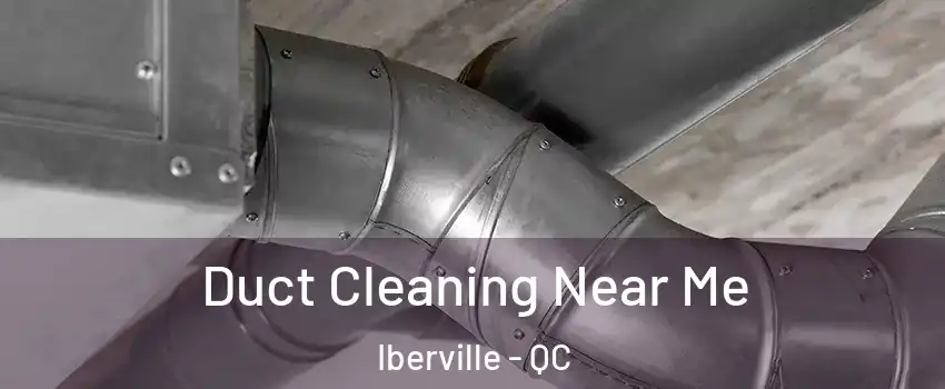  Duct Cleaning Near Me Iberville - QC
