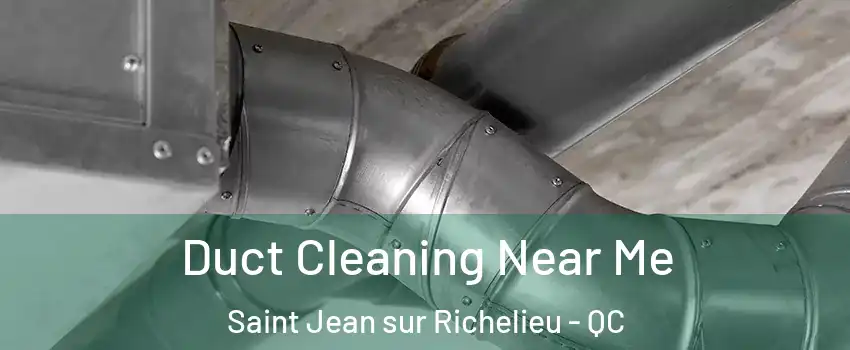  Duct Cleaning Near Me Saint Jean sur Richelieu - QC