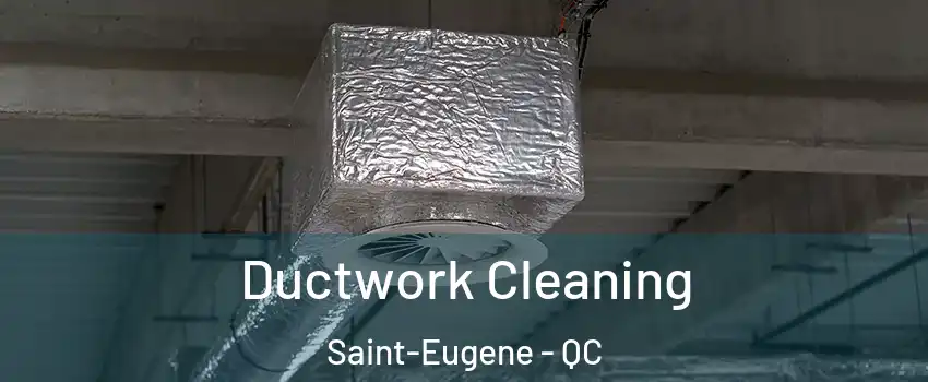  Ductwork Cleaning Saint-Eugene - QC
