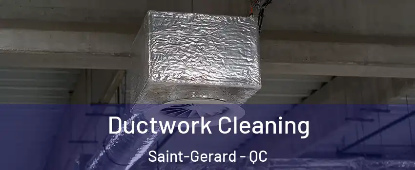  Ductwork Cleaning Saint-Gerard - QC