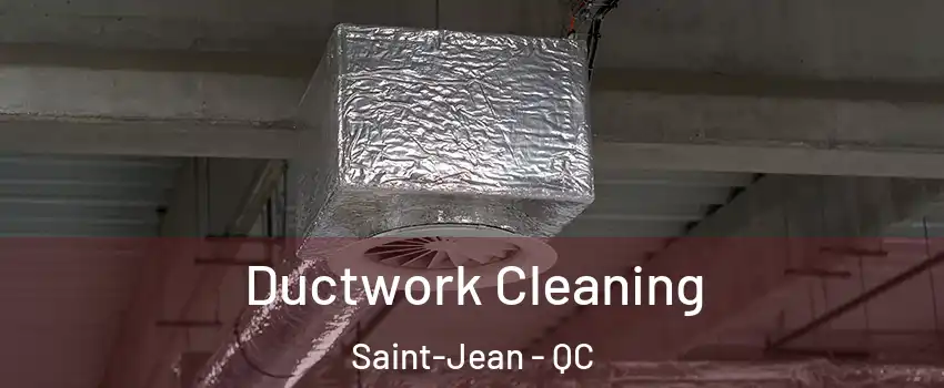  Ductwork Cleaning Saint-Jean - QC