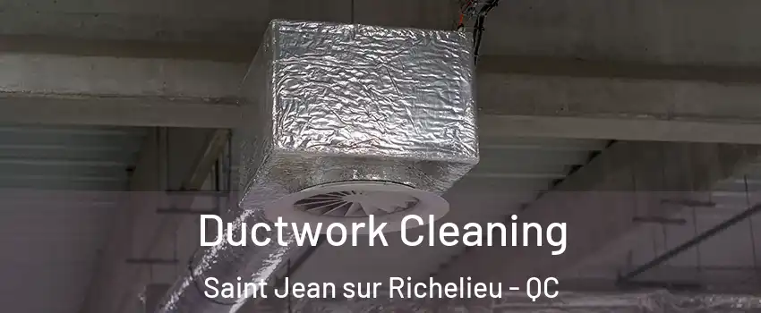  Ductwork Cleaning Saint Jean sur Richelieu - QC