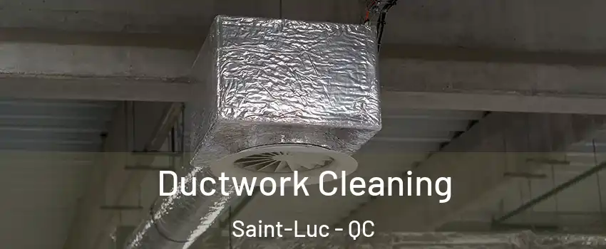  Ductwork Cleaning Saint-Luc - QC