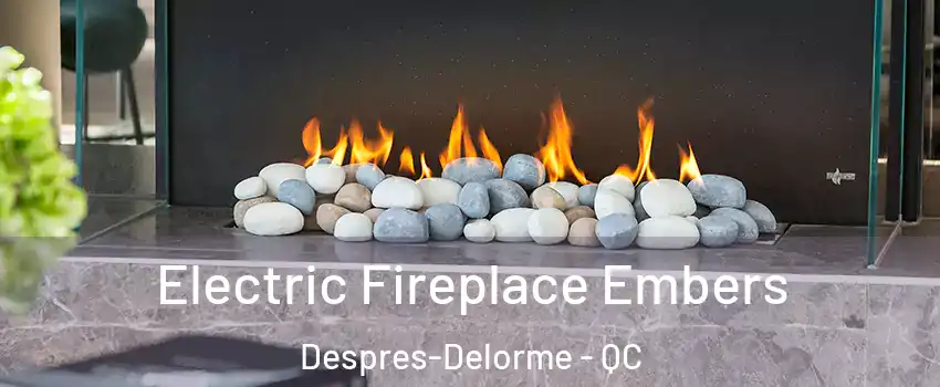  Electric Fireplace Embers Despres-Delorme - QC