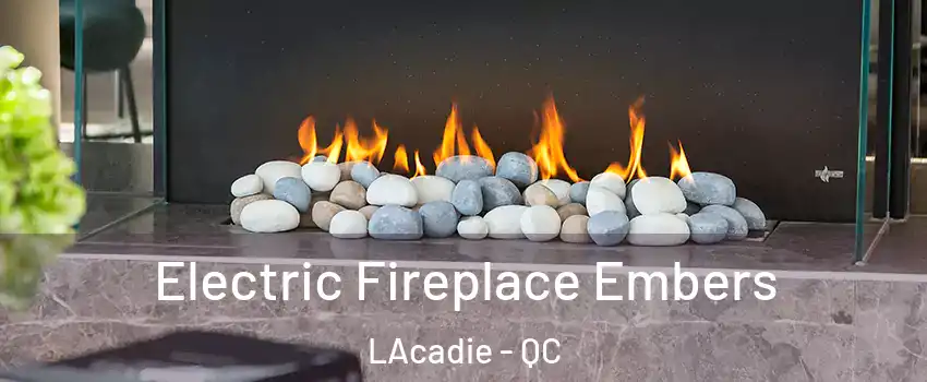  Electric Fireplace Embers LAcadie - QC