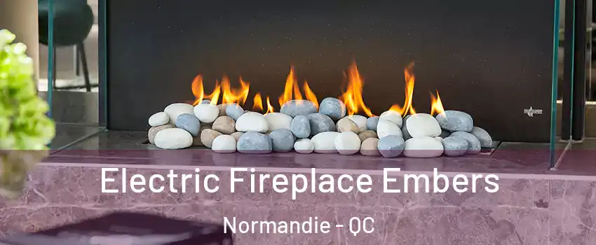  Electric Fireplace Embers Normandie - QC