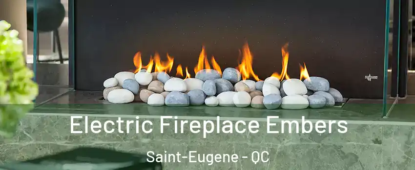  Electric Fireplace Embers Saint-Eugene - QC