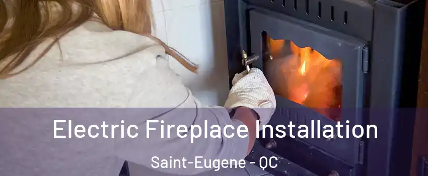  Electric Fireplace Installation Saint-Eugene - QC