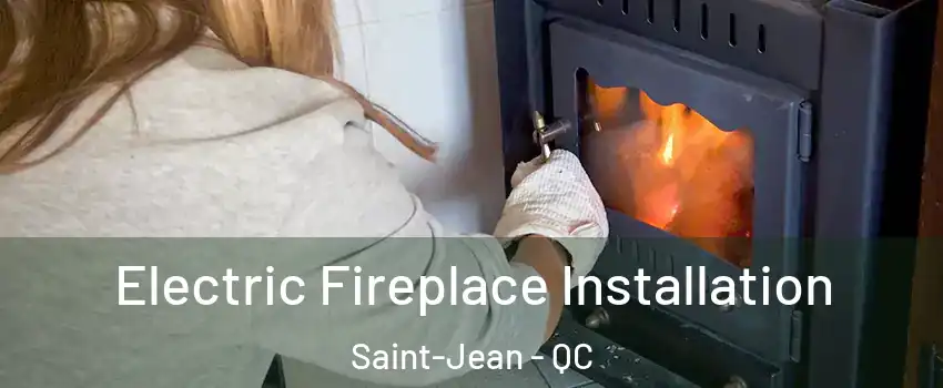 Electric Fireplace Installation Saint-Jean - QC