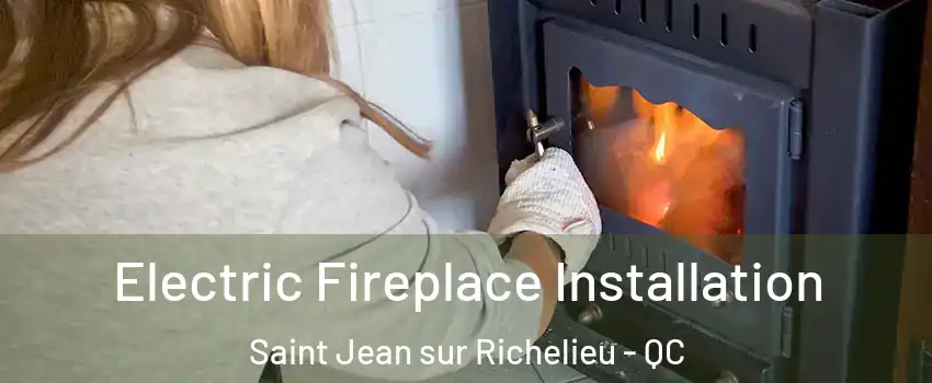  Electric Fireplace Installation Saint Jean sur Richelieu - QC