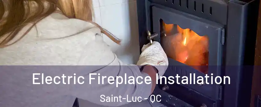  Electric Fireplace Installation Saint-Luc - QC