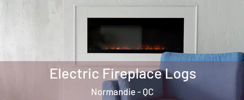  Electric Fireplace Logs Normandie - QC