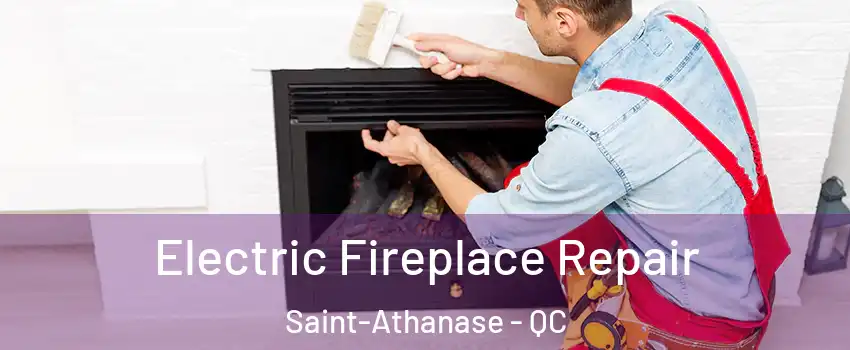  Electric Fireplace Repair Saint-Athanase - QC