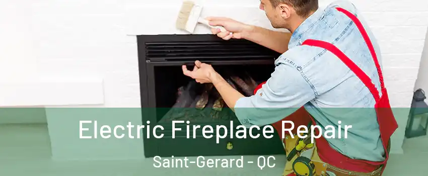  Electric Fireplace Repair Saint-Gerard - QC