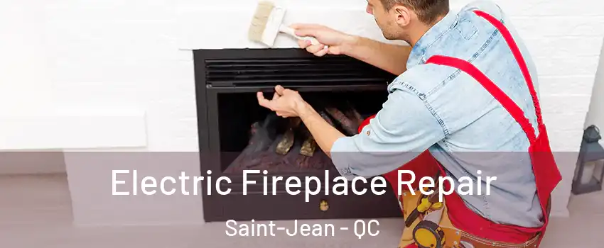  Electric Fireplace Repair Saint-Jean - QC