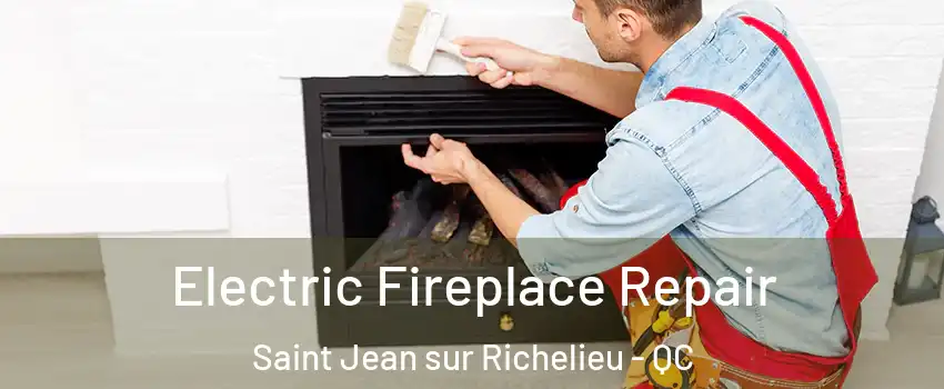  Electric Fireplace Repair Saint Jean sur Richelieu - QC