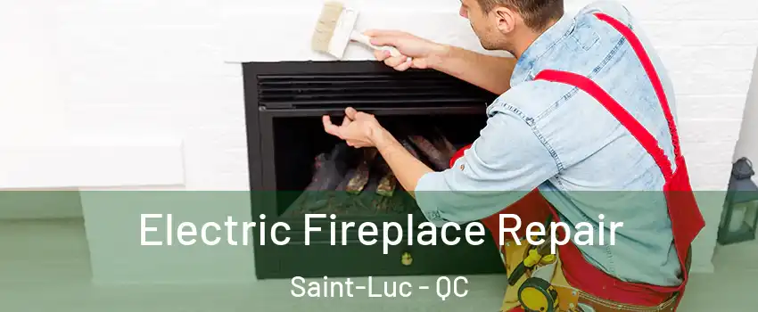  Electric Fireplace Repair Saint-Luc - QC
