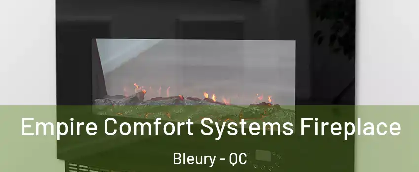 Empire Comfort Systems Fireplace Bleury - QC